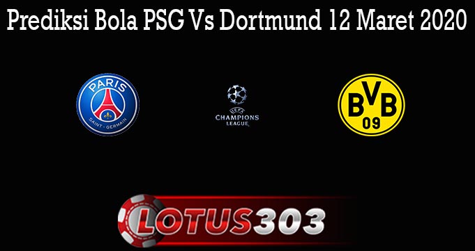 Prediksi Bola PSG Vs Dortmund 12 Maret 2020