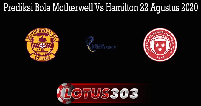 Prediksi Bola Motherwell Vs Hamilton 22 Agustus 2020
