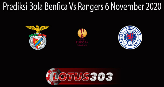 Prediksi Bola Benfica Vs Rangers 6 November 2020