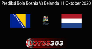 Prediksi Bola Bosnia Vs Belanda 11 Oktober 2020