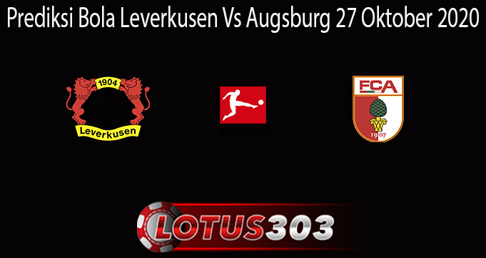 Prediksi Bola Leverkusen Vs Augsburg 27 Oktober 2020