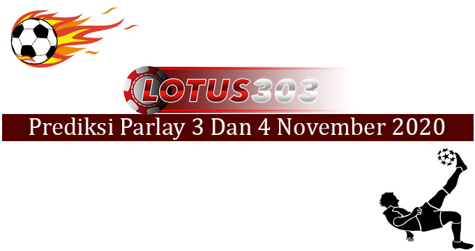 Prediksi Parlay Akurat 3 Dan 4 November 2020
