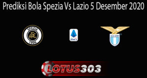 Prediksi Bola Spezia Vs Lazio 5 Desember 2020
