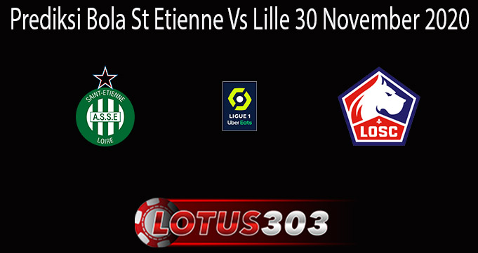 Prediksi Bola St Etienne Vs Lille 30 November 2020