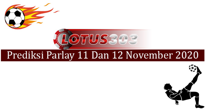 Prediksi Parlay Akurat 11 Dan 12 November 2020