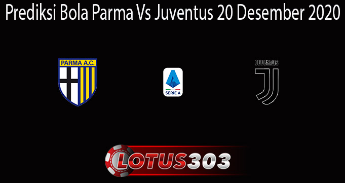 Prediksi Bola Parma Vs Juventus 20 Desember 2020