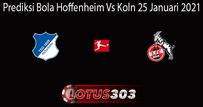 Prediksi Bola Hoffenheim Vs Koln 25 Januari 2021