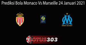 Prediksi Bola Monaco Vs Marseille 24 Januari 2021