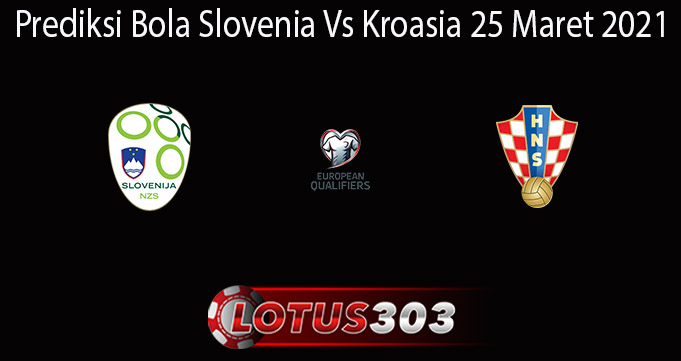 Prediksi Bola Slovenia Vs Kroasia 25 Maret 2021