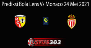 Prediksi Bola Lens Vs Monaco 24 Mei 2021