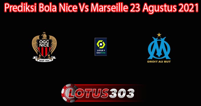 Prediksi Bola Nice Vs Marseille 23 Agustus 2021