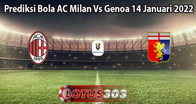 Prediksi Bola AC Milan Vs Genoa 14 Januari 2022