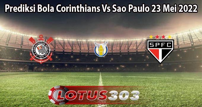 Prediksi Bola Corinthians Vs Sao Paulo 23 Mei 2022