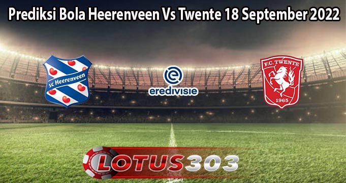 Prediksi Bola Heerenveen Vs Twente 18 September 2022
