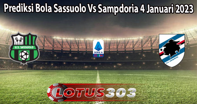 Prediksi Bola Sassuolo Vs Sampdoria 4 Januari 2023