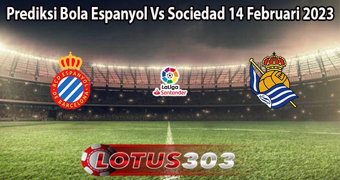 Prediksi Bola Espanyol Vs Sociedad 14 Februari 2023