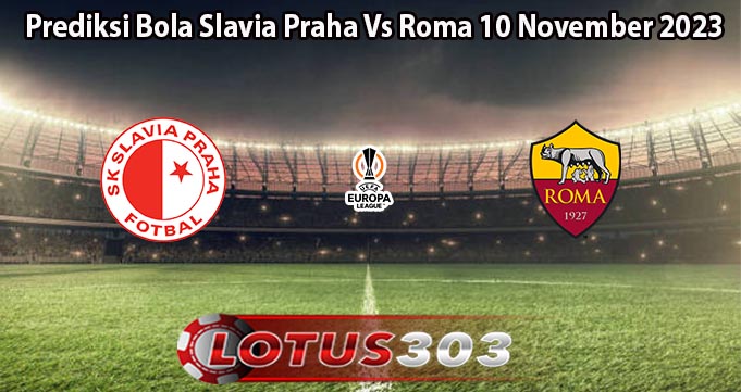 Prediksi Bola Slavia Praha Vs Roma 10 November 2023