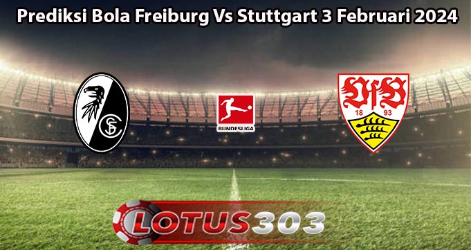 Prediksi Bola Freiburg Vs Stuttgart 3 Februari 2024