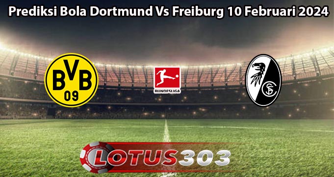 Prediksi Bola Dortmund Vs Freiburg 10 Februari 2024